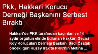 PKK, Hakkari Korucu Derneği Başkanını Serbest Bıraktı