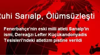 Ruhi Sarıalp, Ölümsüzleşti