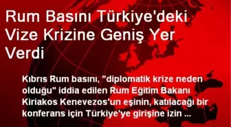Rum Basını Türkiye'deki Vize Krizine Geniş Yer Verdi