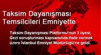 Taksim Dayanışması Temsilcileri Emniyette
