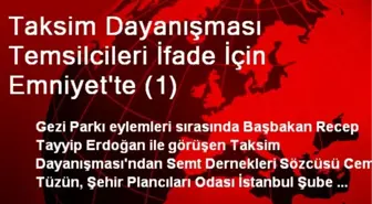 Taksim Dayanışması Temsilcileri İfade İçin Emniyet'te (1)