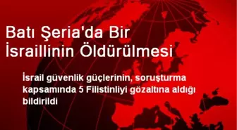 Batı Şeria'da Bir İsraillinin Öldürülmesi