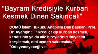 'Bayram Kredisiyle Kurban Kesmek Dinen Sakıncalı'