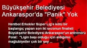 Büyükşehir Belediyesi Ankaraspor'da 'Panik' Yok