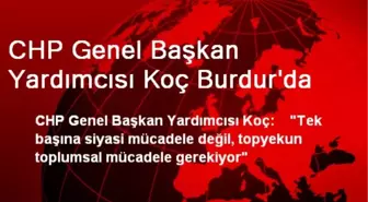 CHP Genel Başkan Yardımcısı Koç Burdur'da