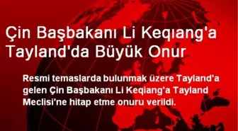 Çin Başbakanı Li Keqıang'a Tayland'da Büyük Onur