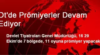 Dt'de Prömiyerler Devam Ediyor