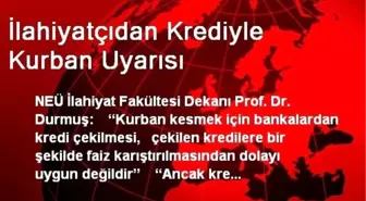 İlahiyatçıdan Krediyle Kurban Uyarısı