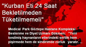 'Kurban Eti 24 Saat Bekletilmeden Tüketilmemeli'