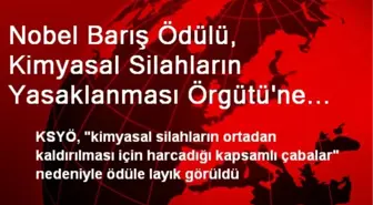 Nobel Barış Ödülü, Kimyasal Silahların Yasaklanması Örgütü'ne Verildi