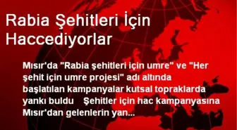 Rabia Şehitleri İçin Haccediyorlar