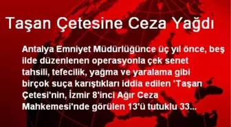 Taşan Çetesine Ceza Yağdı