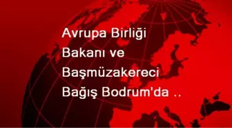 Avrupa Birliği Bakanı ve Başmüzakereci Bağış Bodrum'da Açıklaması