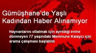 Gümüşhane'de Yaşlı Kadından Haber Alınamıyor