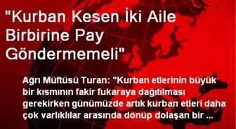 'Kurban Kesen İki Aile Birbirine Pay Göndermemeli'