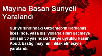 Mayına Basan Suriyeli Yaralandı