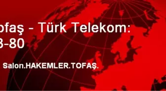 Tofaş - Türk Telekom: 83-80