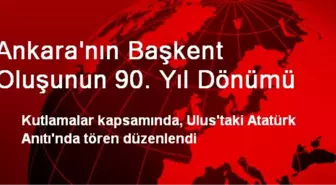 Ankara'nın Başkent Oluşunun 90. Yıl Dönümü