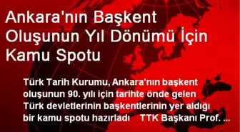 Ankara'nın Başkent Oluşunun Yıl Dönümü İçin Kamu Spotu