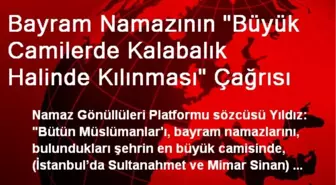 Bayram Namazının 'Büyük Camilerde Kalabalık Halinde Kılınması' Çağrısı