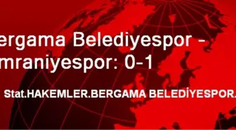 Bergama Belediyespor - Ümraniyespor: 0-1