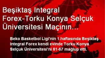 Beşiktaş Integral Forex-Torku Konya Selçuk Üniversitesi Maçının Ardından