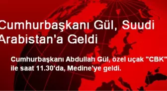 Cumhurbaşkanı Gül, Suudi Arabistan'a Geldi