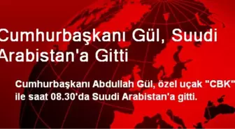 Cumhurbaşkanı Gül, Suudi Arabistan'a Gitti