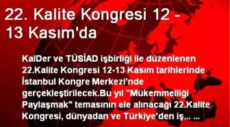 22. Kalite Kongresi 12 – 13 Kasım'da