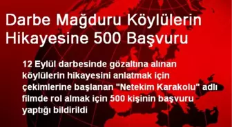 Darbe Mağduru Köylüleri Anlatacak Filme 500 Başvuru