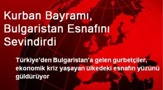 Kurban Bayramı, Bulgaristan Esnafını Sevindirdi