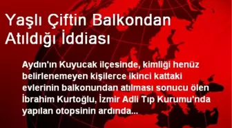 Yaşlı Çiftin Balkondan Atıldığı İddiası