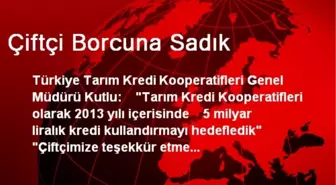 Çiftçi Borcuna Sadık