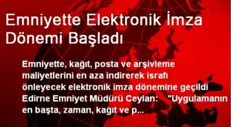 Emniyette Elektronik İmza Dönemi Başladı