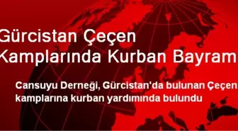 Gürcistan Çeçen Kamplarında Kurban Bayramı