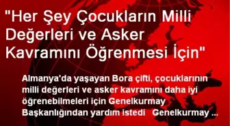 'Her Şey Çocukların Milli Değerleri ve Asker Kavramını Öğrenmesi İçin'