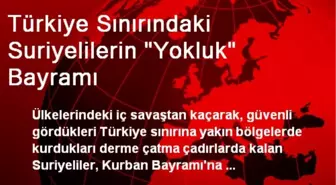 Türkiye Sınırındaki Suriyelilerin 'Yokluk' Bayramı