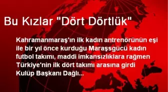 Bu Kızlar 'Dört Dörtlük'