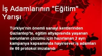 İş Adamlarının 'Eğitim' Yarışı