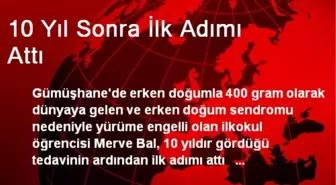 10 Yıl Sonra İlk Adımı Attı