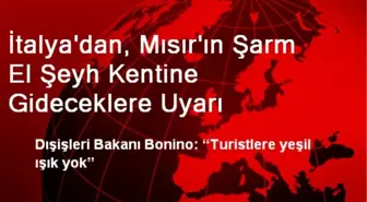 İtalya'dan, Mısır'ın Şarm El Şeyh Kentine Gideceklere Uyarı