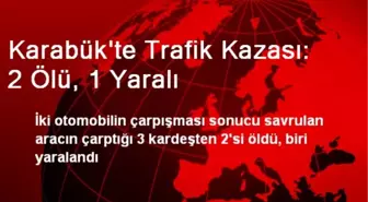 Karabük'te Trafik Kazası: 2 Ölü, 1 Yaralı