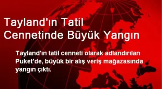 Tayland'ın Tatil Cennetinde Büyük Yangın