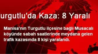 Turgutlu'da Kaza: 8 Yaralı