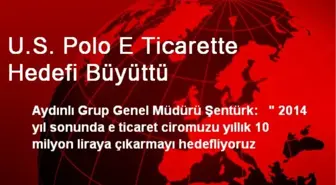 U.S. Polo E Ticarette Hedefi Büyüttü