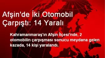 Afşin'de İki Otomobil Çarpıştı: 14 Yaralı