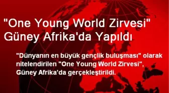 'One Young World Zirvesi' Güney Afrika'da Yapıldı