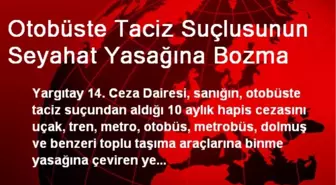 Otobüste Taciz Suçlusunun Seyahat Yasağına Bozma