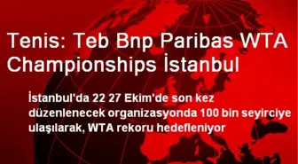 Tenis: Teb Bnp Paribas WTA Championships İstanbul