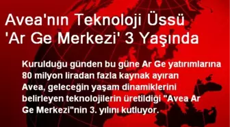 Avea'nın Teknoloji Üssü 'Ar Ge Merkezi' 3 Yaşında